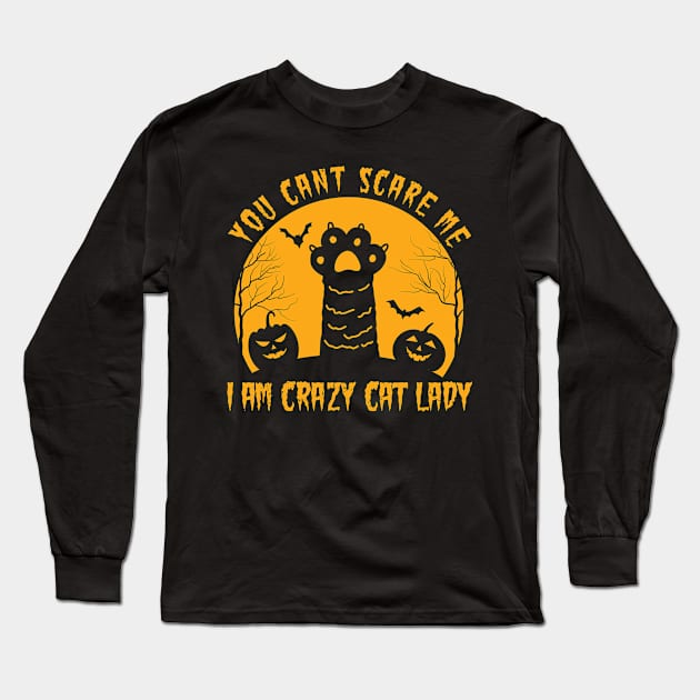 You Cant Scare Me I Am Crazy Cat Lady Halloween Pumpkin Cats Long Sleeve T-Shirt by HollyDuck